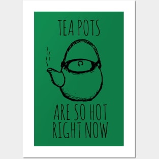 TEA POTS ARE SO HOT RIGHT NOW Posters and Art